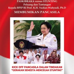 PASKIBRAKA VERSUS STUNTING  Peluang dan Tantangan Kepala BPIP RI  Prof. K.H. Yudian Wahyudi, Ph.D. MEMBUMIKAN PANCASILA