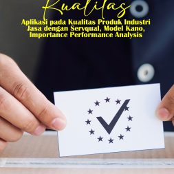 PENGENDALIAN KUALITAS Aplikasi pada Kualitas Produk Industri Jasa dengan Servqual, Model Kano, Importance Performance Analysis