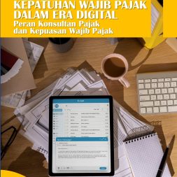 KEPATUHAN WAJIB PAJAK DALAM ERA DIGITAL Peran Konsultan Pajak dan Kepuasan Wajib Pajak