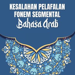 KESALAHAN PELAFALAN FONEM SEGMENTAL BAHASA ARAB