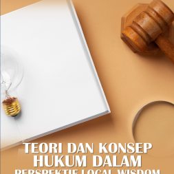 TEORI DAN KONSEP HUKUM DALAM PERSPEKTIF LOCAL WISDOM DI INDONESIA JILID 1