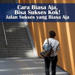 Cara Biasa Aja, Bisa Sukses Kok! Jalan Sukses yang Biasa Aja