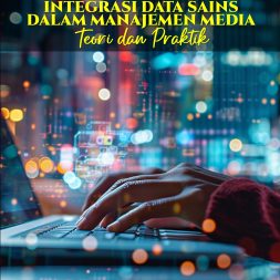 MEDIA DATA SAINS Integrasi Data Sains dalam Manajemen Media: Teori dan Praktik