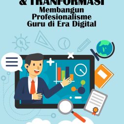 TANTANGAN DAN TRANFORMASI Membangun Profesionalisme Guru di Era Digital