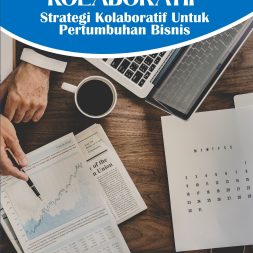 BISNIS KOLABORATIF: Strategi Kolaboratif Untuk Pertumbuhan Bisnis