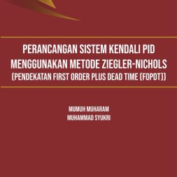 PERANCANGAN SISTEM KENDALI PID MENGGUNAKAN METODE ZIEGLER-NICHOLS (PENDEKATAN FIRST ORDER PLUS DEAD TIME (FOPDT))