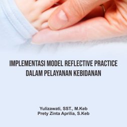 IMPLEMENTASI MODEL REFLECTIVE PRACTICE DALAM PELAYANAN KEBIDANAN