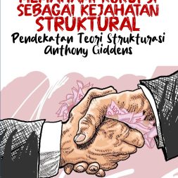 MEMAHAMI KORUPSI SEBAGAI KEJAHATAN STRUKTURAL Pendekatan Teori Strukturasi Anthony Giddens
