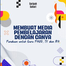 MEMBUAT MEDIA PEMBELAJARAN DENGAN CANVA Panduan untuk Guru PAUD, TK dan RA
