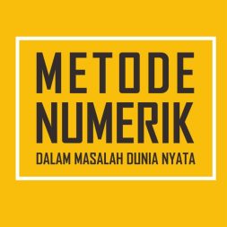 METODE NUMERIK Dalam Masalah Dunia Nyata