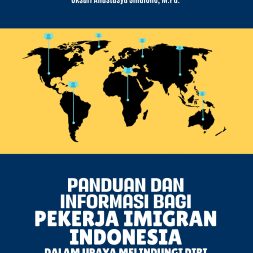PANDUAN DAN INFORMASI BAGI PEKERJA IMIGRAN INDONESIA DALAM UPAYA MELINDUNGI DIRI SENDIRI DALAM KONFLIK KETENAGAKERJAAN INTERNASIONAL
