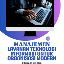 MANAJEMEN LAYANAN TEKNOLOGI INFORMASI UNTUK ORGANISASI MODERN