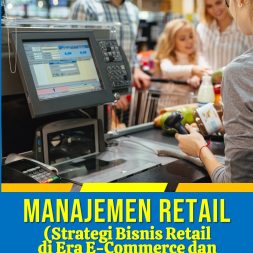 MANAJEMEN RETAIL (Strategi Bisnis Retail di Era E- Commerce dan Transformasi Digital)