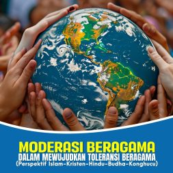 MODERASI BERAGAMA DALAM MEWUJUDKAN TOLERANSI BERAGAMA (Perspektif Islam–Kristen–Hindu–Budha-Konghucu)