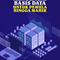 PANDUAN PRAKTIS MENGUASAI BASIS DATA UNTUK PEMULA HINGGA MAHIR