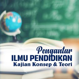 PENGANTAR ILMU PENDIDIKAN Kajian Konsep & Teori