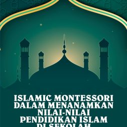 ISLAMIC MONTESSORI DALAM MENANAMKAN NILAI-NILAI PENDIDIKAN ISLAM DI SEKOLAH