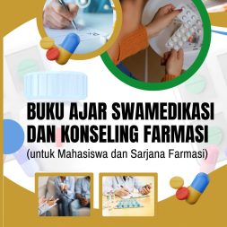 BUKU AJAR SWAMEDIKASI DAN KONSELING FARMASI (UNTUK MAHASISWA DAN SARJANA FARMASI)