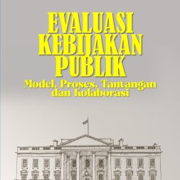 EVALUASI KEBIJAKAN PUBLIK  Model, Proses, Tantangan, dan Kolaborasi