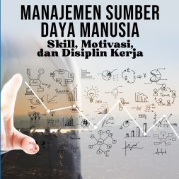 MANAJEMEN SUMBER DAYA MANUSIA Skill, Motivasi, dan Disiplin Kerja