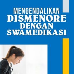 MENGENDALIKAN DISMENORE DENGAN SWAMEDIKASI