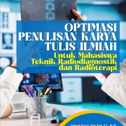 OPTIMASI PENULISAN KARYA TULIS ILMIAH  Untuk Mahasiswa Teknik Radiodiagnostik dan Radioterapi