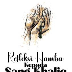 REFLEKSI HAMBA KEPADA SANG KHALIQ