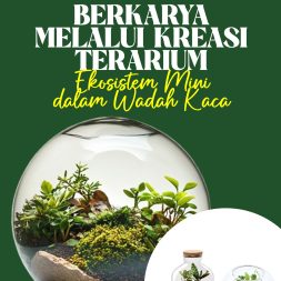 BERKARYA MELALUI KREASI TERARIUM Ekosistem Mini dalam Wadah Kaca