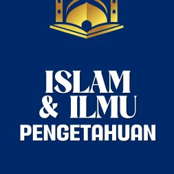 ISLAM & ILMU PENGETAHUAN