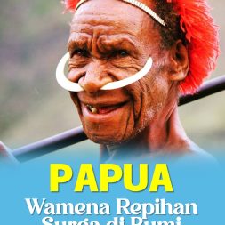 PAPUA Wamena Repihan Surga di Bumi