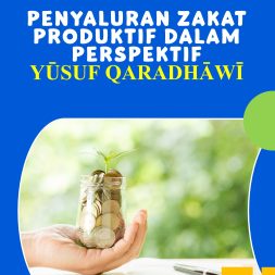 PENYALURAN ZAKAT PRODUKTIF DALAM PERSPEKTIF YŪSUF QARADHĀWĪ