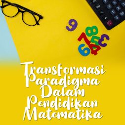 TRANSFORMASI PARADIGMA DALAM PENDIDIKAN MATEMATIKA