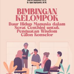 BIMBINGAN KELOMPOK: Daur Hidup Manusia dalam Serat Centhini untuk Penguatan Wisdom Calon Konselor
