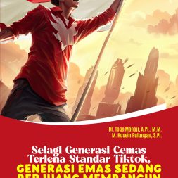 Selagi Generasi Cemas Terlena Standar Tiktok, Generasi Emas Sedang Berjuang Membangun Mimpi Besar untuk Dunia