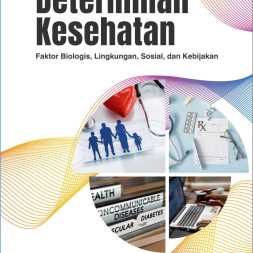 DETERMINAN KESEHATAN: Faktor Biologis, Lingkungan, Sosial, dan Kebijakan