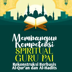 MEMBANGUN KOMPETENSI SPIRITUAL GURU PAI: Rekonstruksi Berbasis Al-Qur’an dan Al-Hadits