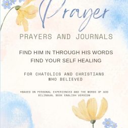 THE POWER OF PRAYER: PRAYERS AND JOURNALS (Find Him In Through His Words Find Your Self Healing For Chatolics And Christians  Who Believed)