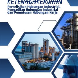 HUKUM KETENAGAKERJAAN Perselisihan Hubungan Industrial, Pengadilan Hubungan Industrial dan Pemutusan Hubungan Kerja