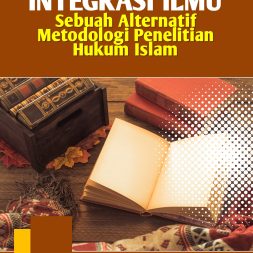 INTEGRASI ILMU Sebuah Alternatif Metodologi Penelitian Hukum Islam