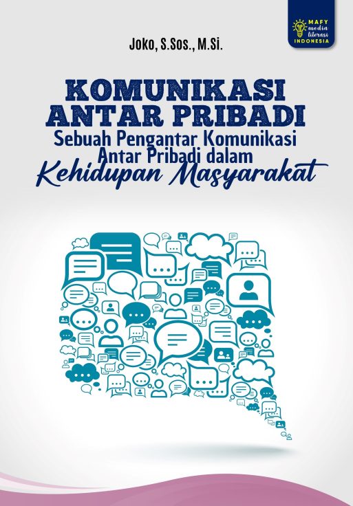 KOMUNIKASI ANTAR PRIBADI Sebuah Pengantar Komunikasi Antar Pribadi dalam Kehidupan Masyarakat