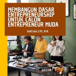 MEMBANGUN DASAR ENTREPRENEURSHIP UNTUK CALON ENTREPRENEUR MUDA