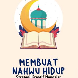 MEMBUAT NAHWU HIDUP Strategi Kreatif Mengajar Bahasa Arab untuk Generasi Baru