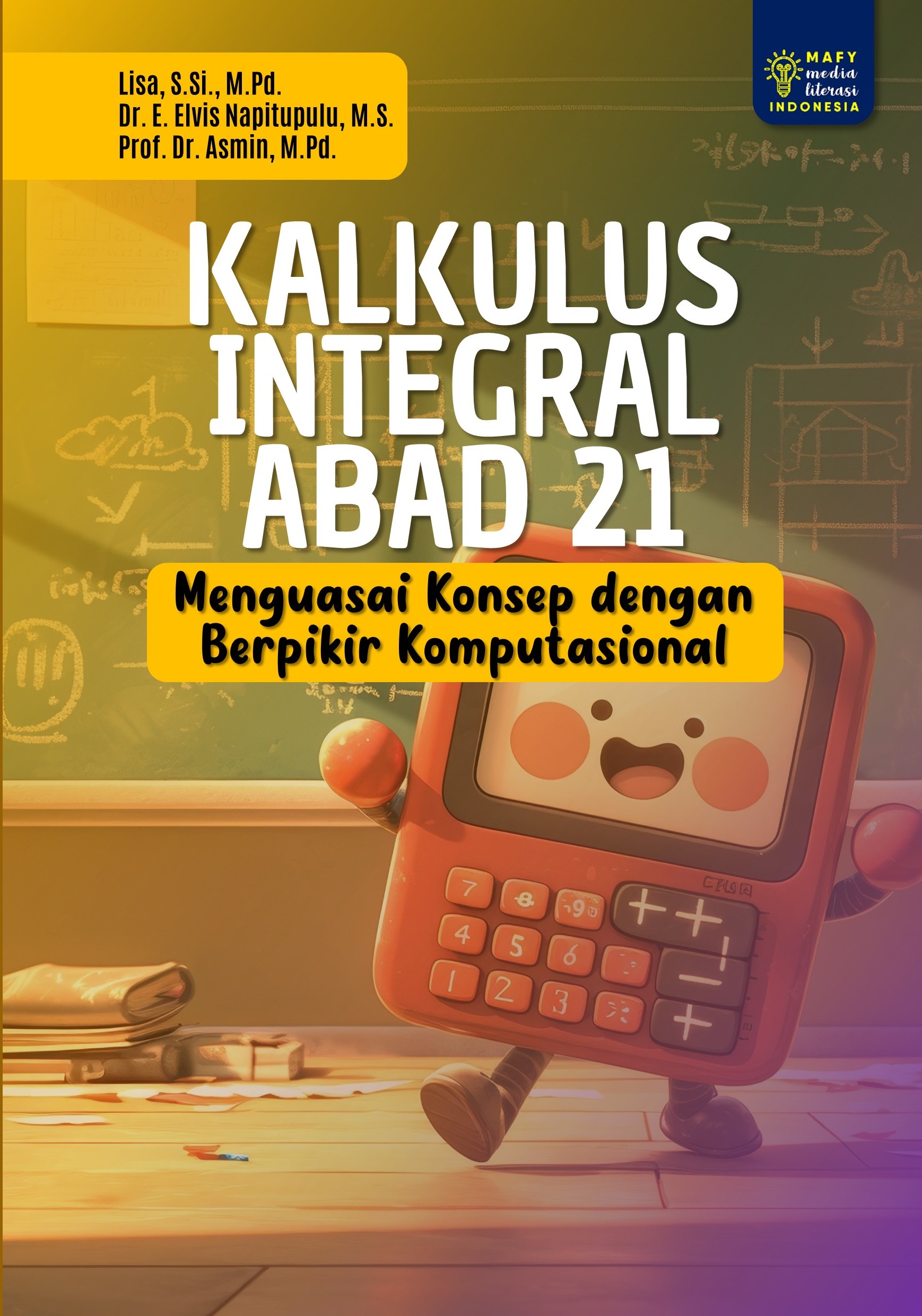 KALKULUS INTEGRAL ABAD 21 Menguasai Konsep Dengan Berpikir Komputasional