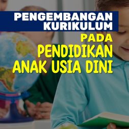 PENGEMBANGAN KURIKULUM PADA PENDIDIKAN ANAK USIA DINI