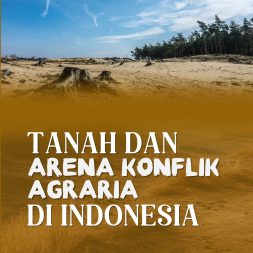 TANAH DAN ARENA KONFLIK AGRARIA DI INDONESIA