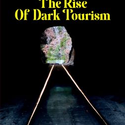 THE RISE OF DARK TOURISM