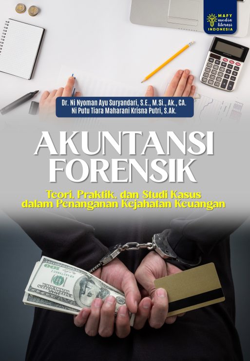 AKUNTANSI FORENSIK Teori, Praktik, dan Studi Kasus dalam Penanganan Kejahatan Keuangan