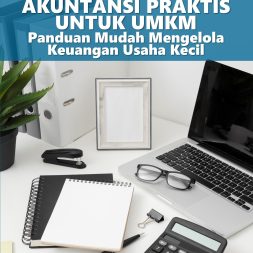 AKUNTANSI PRAKTIS UNTUK UMKM Panduan Mudah Mengelola Keuangan Usaha Kecil