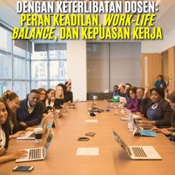 MENGUBAH ORGANISASI DENGAN KETERLIBATAN KARYAWAN Peran Keadilan, Work-Life Balance, Dan Kepuasan Kerja