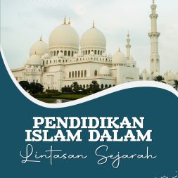 PENDIDIKAN ISLAM DALAM LINTASAN SEJARAH